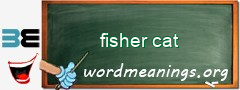 WordMeaning blackboard for fisher cat